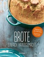 Brote, einfach handgemacht: Das No-Knead- Bread - ganz ohne kneten Cover des Buches Brote, einfach handgemacht: Das No-Knead- Bread - ganz ohne kneten (ISBN: 9783841904225)