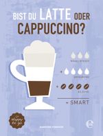 Bist du Latte oder Cappuccino? Cover des Buches Bist du Latte oder Cappuccino? (ISBN: 9783841905703)