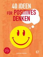 40 Ideen für positives Denken Cover des Buches 40 Ideen für positives Denken (ISBN: 9783841905710)
