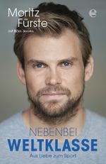 Nebenbei Weltklasse - Aus Liebe zum Sport Cover des Buches Nebenbei Weltklasse - Aus Liebe zum Sport (ISBN: 9783841906021)