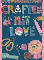 Craften mit Love Cover des Buches Craften mit Love (ISBN: 9783841907240)