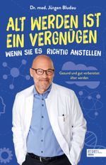 Alt werden ist ein Vergnügen, wenn Sie es richtig anstellen Cover des Buches Alt werden ist ein Vergnügen, wenn Sie es richtig anstellen (ISBN: 9783841908056)