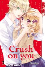 Crush on you 03 Cover des Buches Crush on you 03 (ISBN: 9783842044166)