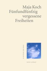 Fünfundfünfzig vergessene Freiheiten Cover des Buches Fünfundfünfzig vergessene Freiheiten (ISBN: 9783842248915)
