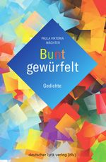 Bunt gewürfelt Cover des Buches Bunt gewürfelt (ISBN: 9783842249073)
