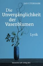 Die Unvergänglichkeit der Vasenblumen Cover des Buches Die Unvergänglichkeit der Vasenblumen (ISBN: 9783842249714)