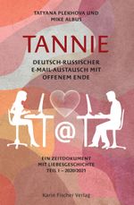 TANNIE – Deutsch-russischer E-Mail-Austausch mit offenem Ende Cover des Buches TANNIE – Deutsch-russischer E-Mail-Austausch mit offenem Ende (ISBN: 9783842249776)