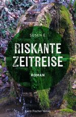 Riskante Zeitreise Cover des Buches Riskante Zeitreise (ISBN: 9783842249806)
