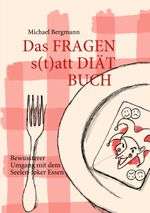 Das Fragen- statt Diät-Buch Cover des Buches Das Fragen- statt Diät-Buch (ISBN: 9783842333024)