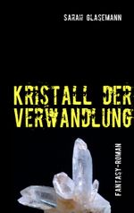 Kristall der Verwandlung Cover des Buches Kristall der Verwandlung (ISBN: 9783842343948)
