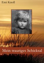 Mein trauriges Schicksal Cover des Buches Mein trauriges Schicksal (ISBN: 9783842345263)