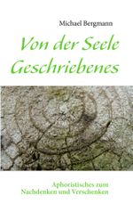 Von der Seele Geschriebenes Cover des Buches Von der Seele Geschriebenes (ISBN: 9783842353220)