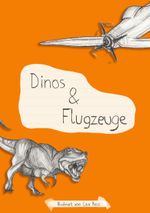 Dinos & Flugzeuge Cover des Buches Dinos & Flugzeuge (ISBN: 9783842368446)