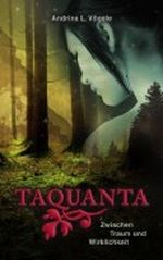 Taquanta: Zwischen Traum und Wirklichkeit Cover des Buches Taquanta: Zwischen Traum und Wirklichkeit (ISBN: 9783842386921)