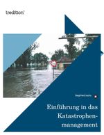 Einführung in das Katastrophenmanagement Cover des Buches Einführung in das Katastrophenmanagement (ISBN: 9783842401242)