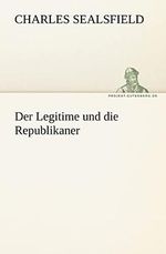 Der Legitime und die Republikaner (TREDITION CLASSICS) Cover des Buches Der Legitime und die Republikaner (TREDITION CLASSICS) (ISBN: 9783842421127)