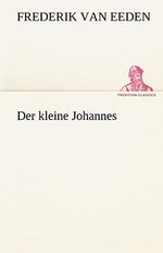 Der kleine Johannes (TREDITION CLASSICS) Cover des Buches Der kleine Johannes (TREDITION CLASSICS) (ISBN: 9783842489271)