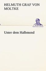 Unter dem Halbmond (TREDITION CLASSICS) Cover des Buches Unter dem Halbmond (TREDITION CLASSICS) (ISBN: 9783842492103)