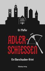Adlerschießen Cover des Buches Adlerschießen (ISBN: 9783842511538)
