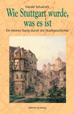 Wie Stuttgart wurde, was es ist Cover des Buches Wie Stuttgart wurde, was es ist (ISBN: 9783842511927)