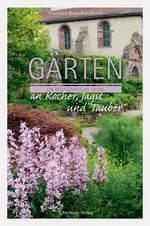 Gärten an Kocher, Jagst und Tauber Cover des Buches Gärten an Kocher, Jagst und Tauber (ISBN: 9783842514485)