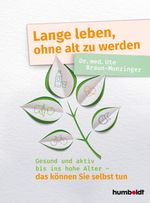 Lange leben, ohne alt zu werden Cover des Buches Lange leben, ohne alt zu werden (ISBN: 9783842629325)