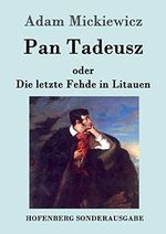 Pan Tadeusz oder Die letzte Fehde in Litauen Cover des Buches Pan Tadeusz oder Die letzte Fehde in Litauen (ISBN: 9783843087667)