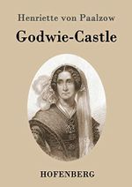Godwie-Castle: Aus den Papieren der Herzogin von Nottingham Cover des Buches Godwie-Castle: Aus den Papieren der Herzogin von Nottingham (ISBN: 9783843097161)