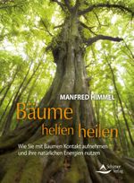 Bäume helfen heilen Cover des Buches Bäume helfen heilen (ISBN: 9783843411783)