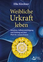 Weibliche Urkraft leben Cover des Buches Weibliche Urkraft leben (ISBN: 9783843414616)