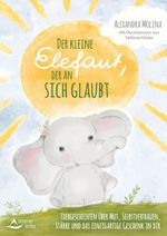Der kleine Elefant, der an sich glaubt Cover des Buches Der kleine Elefant, der an sich glaubt (ISBN: 9783843414654)