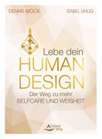Lebe dein Human Design Cover des Buches Lebe dein Human Design (ISBN: 9783843415118)