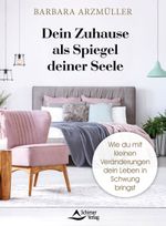 Dein Zuhause als Spiegel deiner Seele Cover des Buches Dein Zuhause als Spiegel deiner Seele (ISBN: 9783843415231)