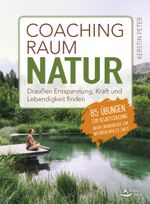 Coachingraum Natur Cover des Buches Coachingraum Natur (ISBN: 9783843415835)