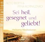 Sei heil, gesegnet und geliebt: Heilsame Meditationen Cover des Buches Sei heil, gesegnet und geliebt: Heilsame Meditationen (ISBN: 9783843482479)