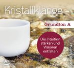 CD Kristallklänge – Grundton A Cover des Buches CD Kristallklänge – Grundton A (ISBN: 9783843484015)