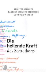 Die heilende Kraft des Schreibens Cover des Buches Die heilende Kraft des Schreibens (ISBN: 9783843600873)