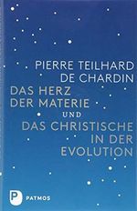 Das Herz der Materie und Das Christische in der Evolution Cover des Buches Das Herz der Materie und Das Christische in der Evolution (ISBN: 9783843605298)