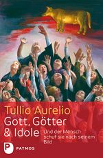 Gott, Götter und Idole Cover des Buches Gott, Götter und Idole (ISBN: 9783843606967)