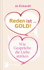 Reden ist Gold - wie Gespräche die Liebe stärken Cover des Buches Reden ist Gold - wie Gespräche die Liebe stärken (ISBN: 9783843607469)