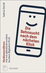 Die Sehnsucht nach dem nächsten Klick Cover des Buches Die Sehnsucht nach dem nächsten Klick (ISBN: 9783843612432)