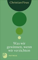 Was wir gewinnen, wenn wir verzichten Cover des Buches Was wir gewinnen, wenn wir verzichten (ISBN: 9783843612531)