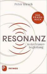 Resonanz in der Trauerbegleitung Cover des Buches Resonanz in der Trauerbegleitung (ISBN: 9783843614818)