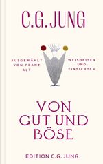 Von Gut und Böse: Weisheiten und Einsichten. Ausgewählt von Franz Alt Cover des Buches Von Gut und Böse: Weisheiten und Einsichten. Ausgewählt von Franz Alt (ISBN: 9783843615273)