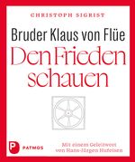 Bruder Klaus von Flüe – Den Frieden schauen Cover des Buches Bruder Klaus von Flüe – Den Frieden schauen (ISBN: 9783843615433)
