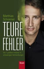 Teure Fehler: Die 7 größten Irrtümer in schwierigen Verhandlungen Cover des Buches Teure Fehler: Die 7 größten Irrtümer in schwierigen Verhandlungen (ISBN: 9783843702966)