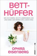 Betthüpfer: Wie ich einmal nichts anbrennen ließ und dabei den Mann fürs Leben fand Cover des Buches Betthüpfer: Wie ich einmal nichts anbrennen ließ und dabei den Mann fürs Leben fand (ISBN: 9783843707015)