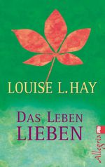 Das Leben lieben: Heilende Gedanken für Körper und Seele Cover des Buches Das Leben lieben: Heilende Gedanken für Körper und Seele (ISBN: 9783843708104)