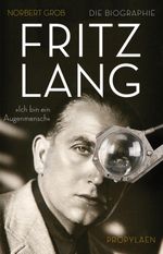Fritz Lang: »Ich bin ein Augenmensch« Cover des Buches Fritz Lang: »Ich bin ein Augenmensch« (ISBN: 9783843709484)