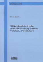 3D-Nanoimprint mit hoher vertikaler Auflösung: Stempel, Verfahren, Anwendungen (Berichte aus der Elektrotechnik) Cover des Buches 3D-Nanoimprint mit hoher vertikaler Auflösung: Stempel, Verfahren, Anwendungen (Berichte aus der Elektrotechnik) (ISBN: 9783844004410)